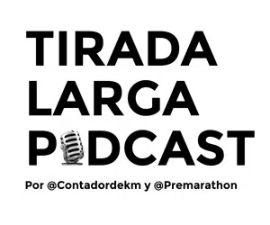 Tirada Larga Podcast por @contadordekm y @premarathon